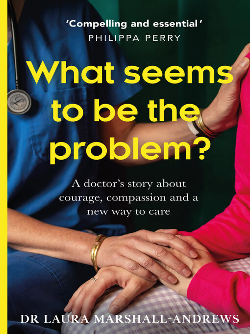 Title details for What Seems to Be the Problem? by Dr Laura Marshall-Andrews - Available
